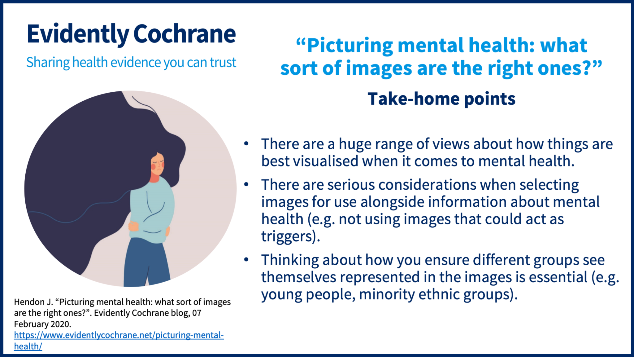 There are a huge range of views about how things are best visualised when it comes to mental health; There are serious considerations when selecting images for use alongside mental health information (such as avoiding triggers); Thinking about how different groups see themselves represented in the images is essential (eg young people, minority ethnic groups)