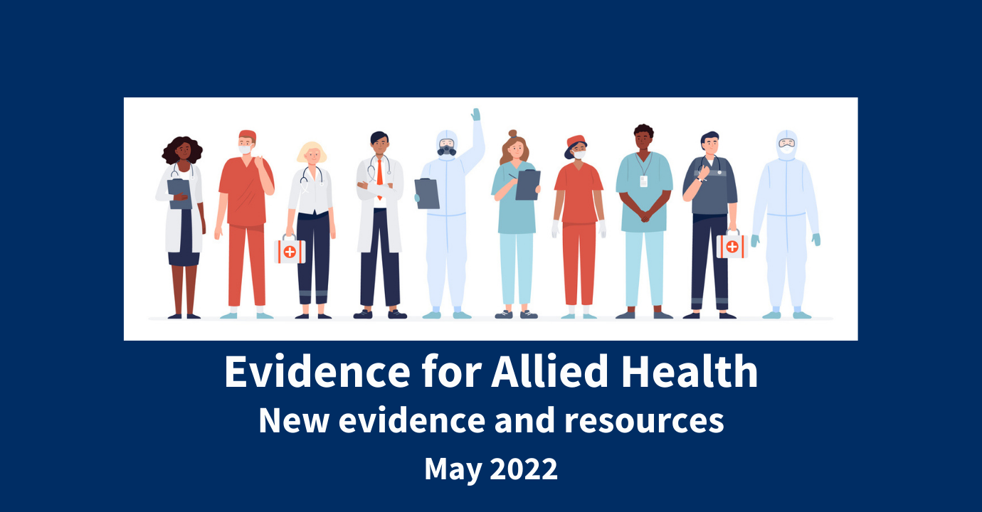 Evidence for Allied Health. New evidence and resources. May 2022