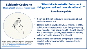 It can be difficult to know if information about health is true or not • iHealthFacts is a website where members of the public can ask questions about things they may have heard or read about health (‘health claims’) and University of Galway health researchers try to find accurate information about it • iHealthFacts also aims to give people the skills needed to figure out whether information is reliable or not